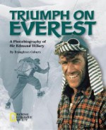 Triumph on Everest: A Photobiography of Sir Edmund Hillary - Broughton Coburn