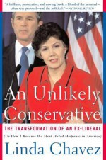 An Unlikely Conservative: The Transformation of an Ex-Liber - Linda Chavez