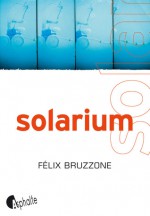 Solarium - Félix Bruzzone, Hélène Serrano