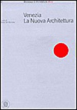 Venezia: La Nuova Architettura - Marco De Michelis