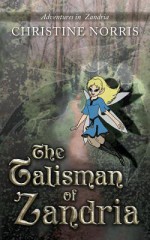 The Talisman of Zandria - Christine Norris