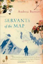 Servants of the Map - Andrea Barrett