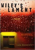 Wiley's Lament: A Novel - Lono Waiwaiole