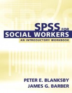 SPSS for Social Workers: An Introductory Workbook [With CDROM] - Peter Blanksby, James G. Barber