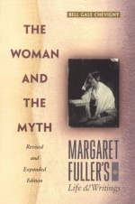 The Woman and the Myth - Margaret Fuller, Bell Gale Chevigny