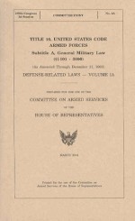 Title 10, United States Code: Defense-Related Laws, V. 1A and 1B, (As Amended Through December 31, 2003) - United States House Committee on Armed Services