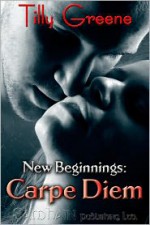 New Beginnings: Carpe Diem - Tilly Greene