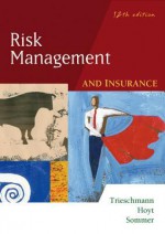 Risk Management and Insurance - James S. Trieschmann