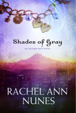 Shades of Gray, An Autumn Rain Novel - Rachel Ann Nunes