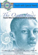 The Ocean Inside: Youth Who Are Deaf and Hard Fo Hearing: Youth with Special Needs - Autumn Libal