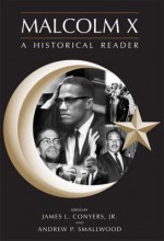 Malcolm X: A Historical Reader - James L. Conyers Jr., Andrew P. Smallwood