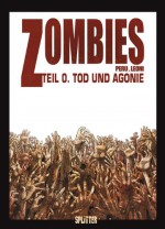 Zombies. Teil 0: Tod und Agonie - Olivier Peru, Sophian Cholet