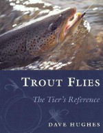 Trout Flies: The Tier's Reference - Dave Hughes