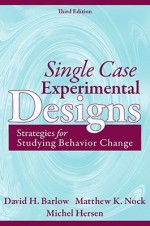 Single Case Experimental Designs - David H. Barlow, Frank Andrasik