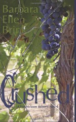 Crushed: A Fredrickson Winery Novel - Barbara Ellen Brink