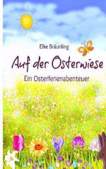 Auf Der Osterwiese: Ein Osterferienabenteuer - Elke Braunling