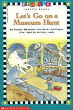 Let's Go on a Museum Hunt - Francie Alexander, Nancy Hechinger, Anthony Lewis