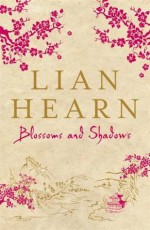 Blossoms and Shadows - Lian Hearn