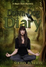 Down Dog Diary - Sherry Roberts