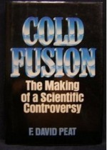 Cold Fusion: The Making of a Scientific Controversy - F. David Peat