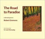 The Road to Paradise: Collected Poems - Robert A. Emmons, N. Scott Momaday