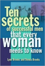 Ten Secrets of Successful Men That Women Want to Know - Donna Brooks, Lynn Brooks