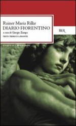 Diario fiorentino - Rainer Maria Rilke, Giorgio Zampa