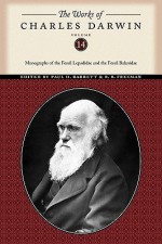 Monographs of the Fossil Lepadidae & the Fossil Balanidae (Works 14) - Charles Darwin, John Bellamy Foster, Robert McChesney