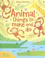 Animal Things To Make And Do (Activity Books) - Rebecca Gilpin, Erica Harrison, Jo Moore, Howard Allman, Vicky Arrowsmith