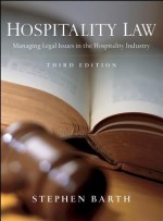 Hospitality Law: Managing Legal Issues in the Hospitality Industry, 3rd Edition: Managing Legal Issues in the Hospitality Industry - Stephen C. Barth, David K. Hayes