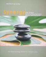 Synergy: The Unique Relationship Between Nurses and Patients: the AACN Synergy Model for Patient Care - Martha A.Q. Curley