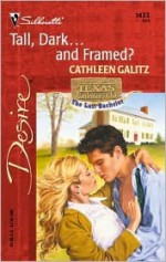 Tall, Dark...And Framed? (Texas Cattleman's Club: The Last Bachelor) - Cathleen Galitz