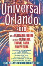 Universal Orlando: The Ultimate Guide to the Ultimate Theme Park Adventure - Kelly Monaghan, Seth Kubersky