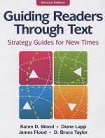 Guiding Readers through Text: Strategy Guides for New Times - Karen D. Wood, Diane Lapp, James Flood