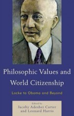 Philosophic Values and World Citizenship: Locke to Obama and Beyond - Leonard Harris, Jacoby Adeshei Carter, Chielo Zona Eze