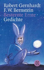 Besternte Ernte: Gedichte aus 15 Jahren - Robert Gernhardt, F.W. Bernstein