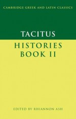 Histories II (Greek & Latin Classics) - Tacitus, Rhiannon Ash