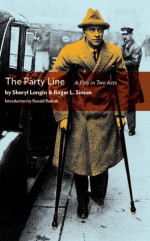 The Party Line: A Full-Length Play - Roger L. Simon, Sheryl Longin, Ronald Radosh