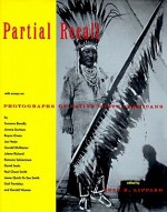 Partial Recall: With Essays on Photographs of Native North Americans - Lucy R. Lippard