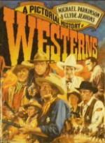 A Pictorial History Of Westerns - Michael Parkinson, Clyde Jeavons, John Kobal