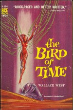 The Bird of Time - Wallace West