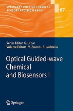 Optical Guided Wave Chemical And Biosensors I (Springer Series On Chemical Sensors And Biosensors) - Mohammed Zourob, Akhlesh Lakhtakia