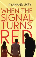 When the Signal turns Red - Jayanand Ukey