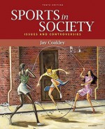 Sports in Society: Issues and Controversies - Jay Coakley