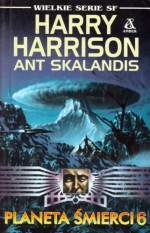 Planeta śmierci 6 - Harry Harrison, Ant Skalandis