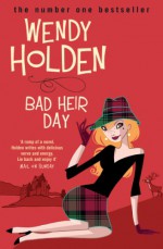 Bad Heir Day - Wendy Holden