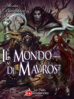 Il Mondo di Mavros - Alexia Bianchini, Ignazio Piacenti