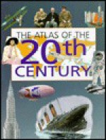 The Atlas of the 20th Century - Michel Pierre, Hazel Martell, Anne McRae, Tatjana Marti, Paola Ravaglia, Andrea Micheletti