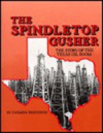 Spindletop Gusher, The - Carmen Bredeson