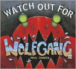 Watch Out for Wolfgang - Paul Carrick